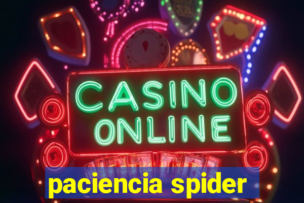 paciencia spider