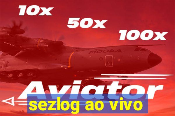 sezlog ao vivo