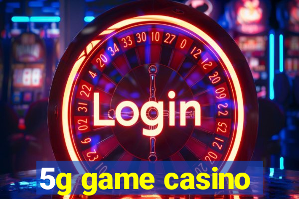 5g game casino
