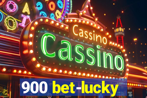 900 bet-lucky