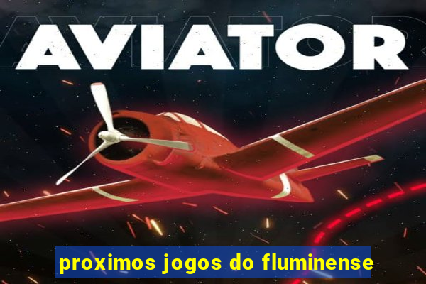 proximos jogos do fluminense