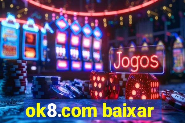 ok8.com baixar