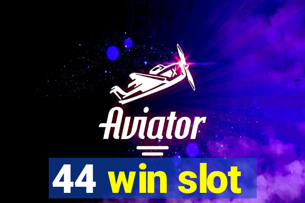 44 win slot