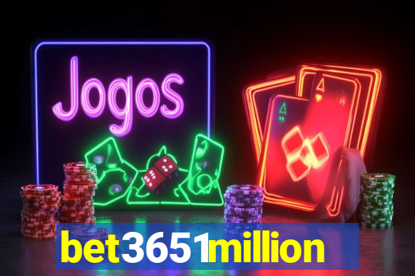 bet3651million