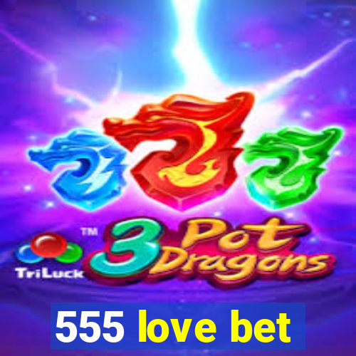 555 love bet