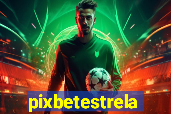 pixbetestrela