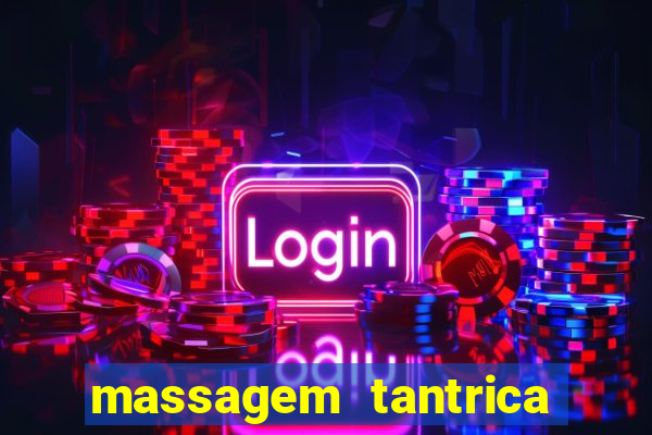 massagem tantrica zona leste