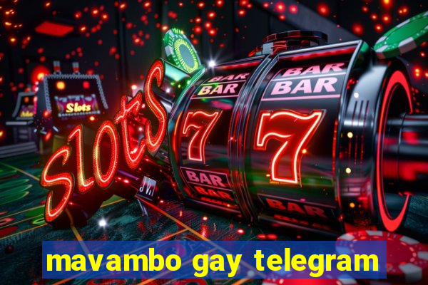 mavambo gay telegram