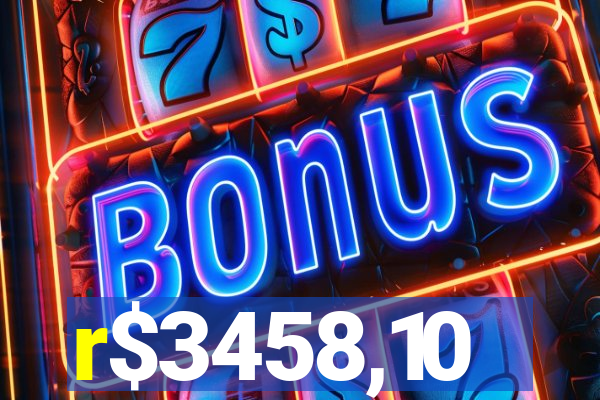 r$3458,10