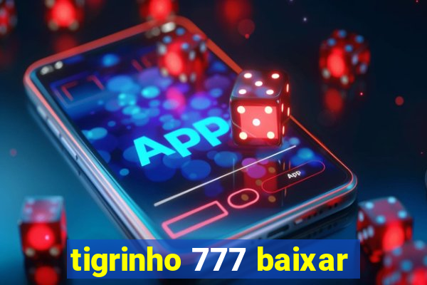 tigrinho 777 baixar