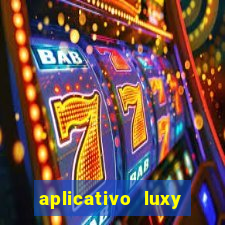 aplicativo luxy como funciona