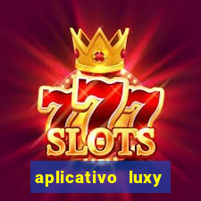 aplicativo luxy como funciona