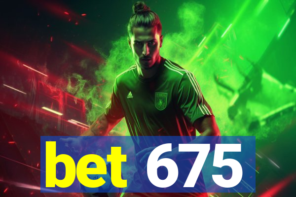 bet 675