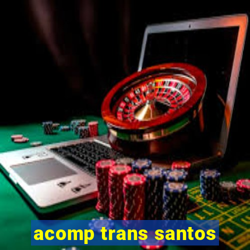 acomp trans santos