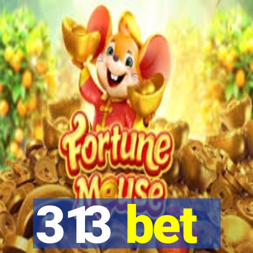 313 bet