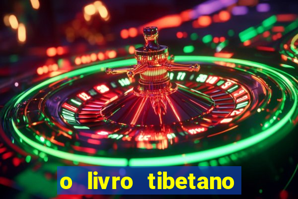o livro tibetano dos mortos pdf completo