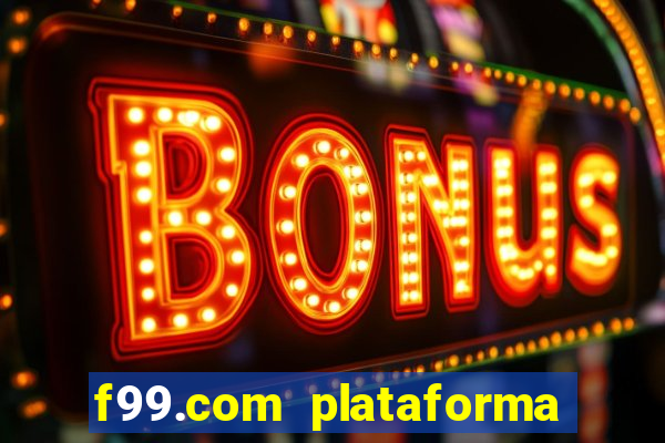 f99.com plataforma de jogos