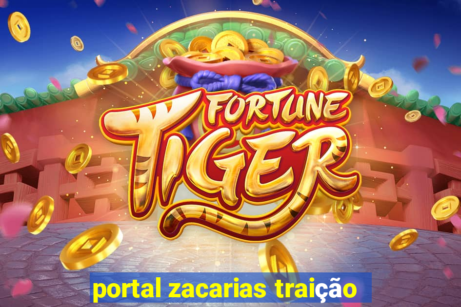 portal zacarias traição