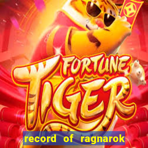 record of ragnarok 3 temporada dublado