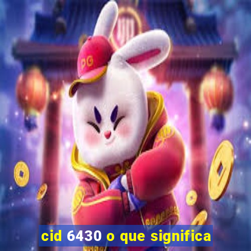 cid 6430 o que significa