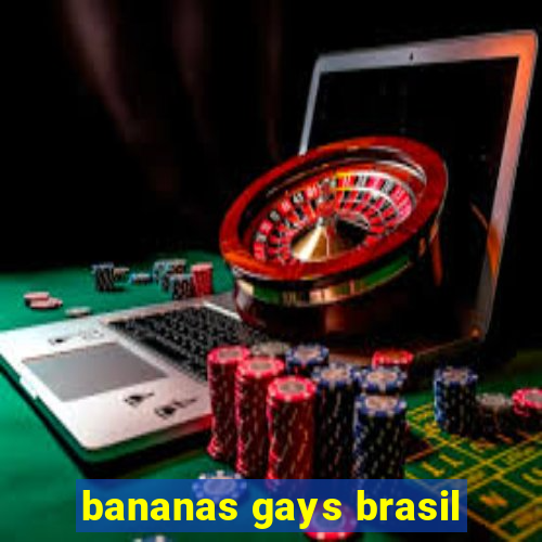 bananas gays brasil
