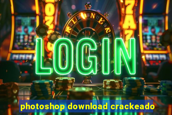 photoshop download crackeado