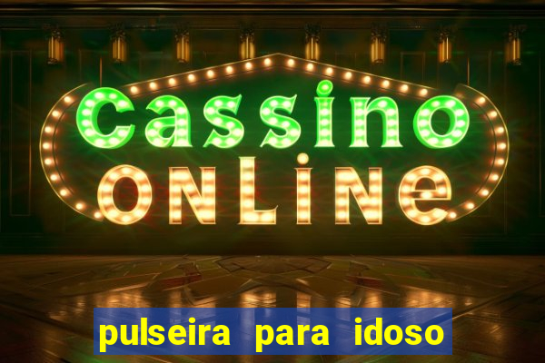 pulseira para idoso porto seguro