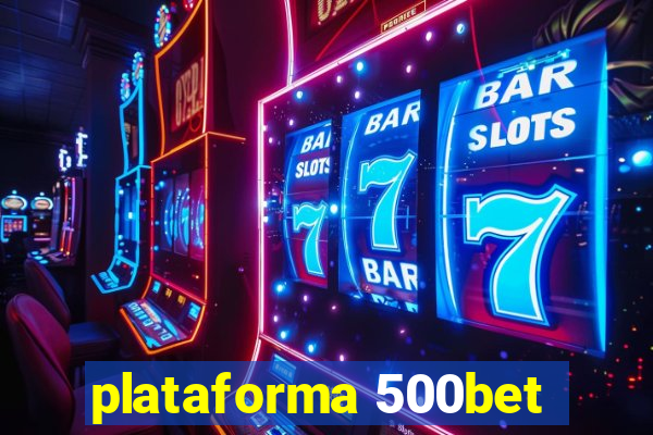 plataforma 500bet