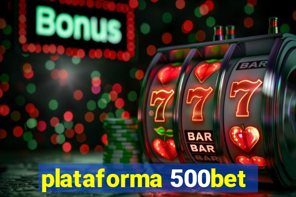plataforma 500bet