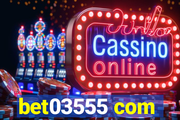 bet03555 com