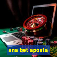ana bet aposta