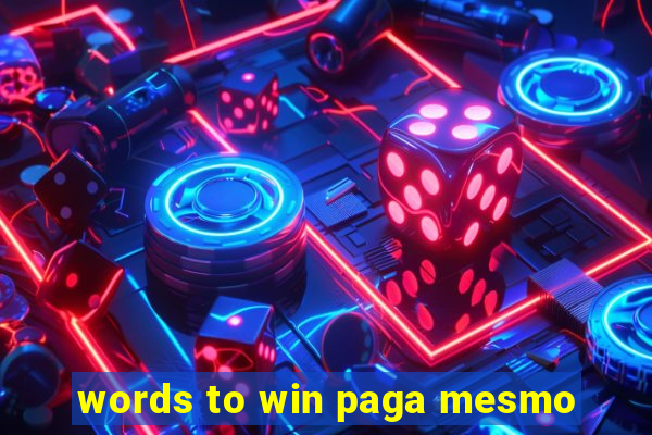 words to win paga mesmo