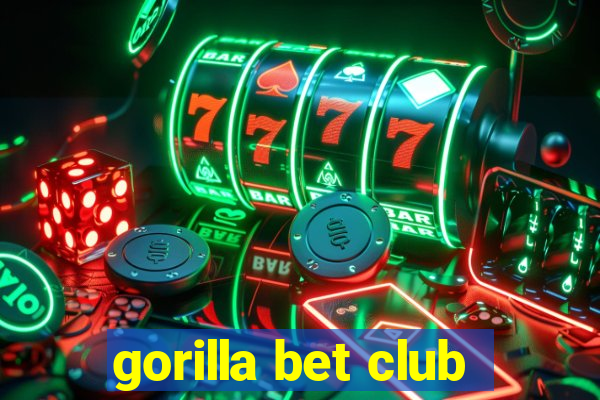 gorilla bet club