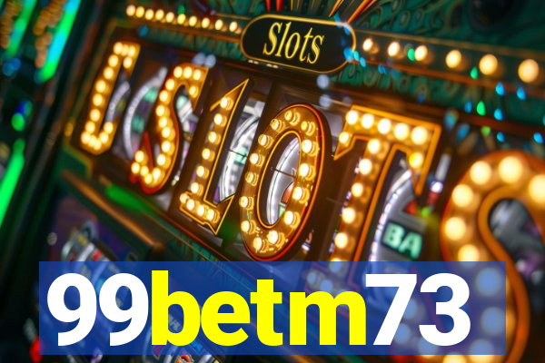 99betm73