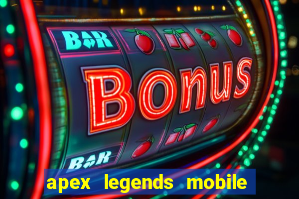 apex legends mobile vai voltar