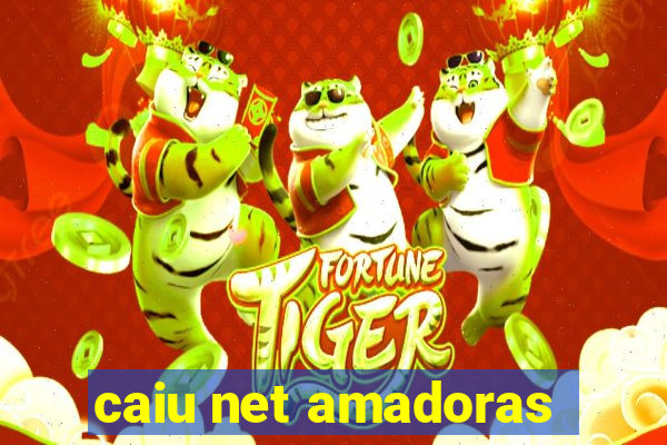 caiu net amadoras