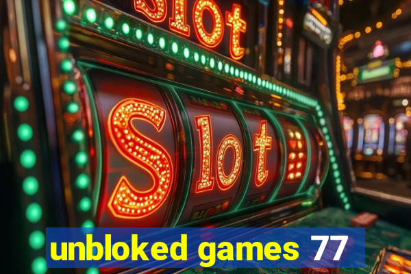 unbloked games 77