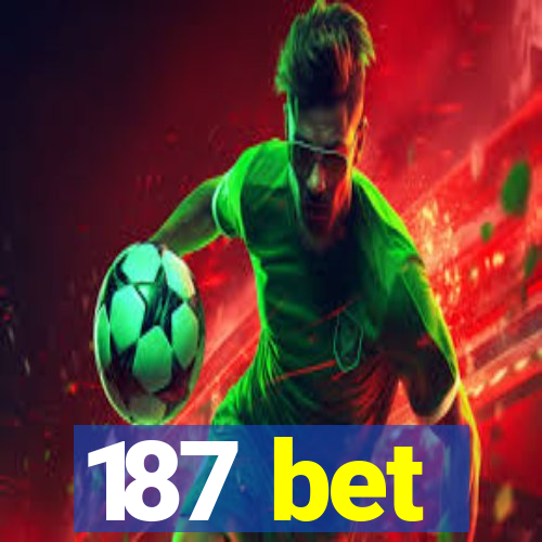 187 bet