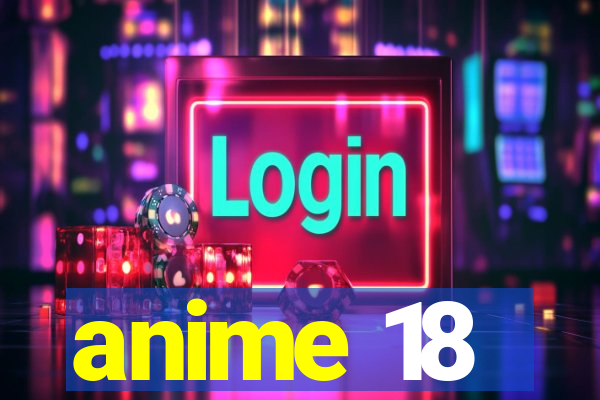 anime 18