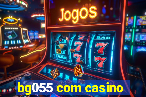 bg055 com casino