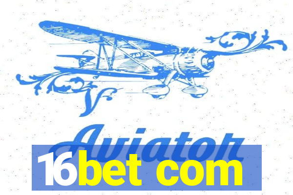 16bet com