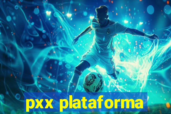 pxx plataforma