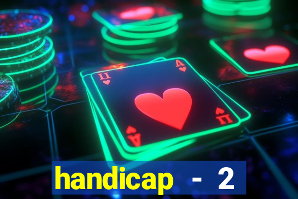 handicap - 2 resultado final