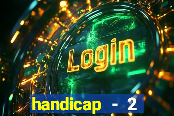 handicap - 2 resultado final