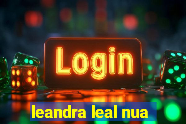 leandra leal nua