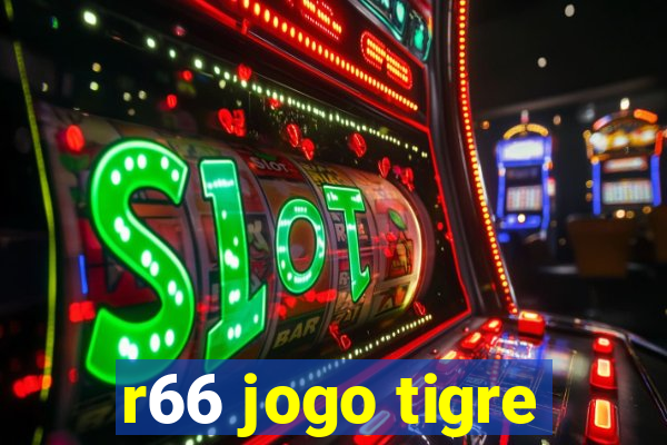 r66 jogo tigre