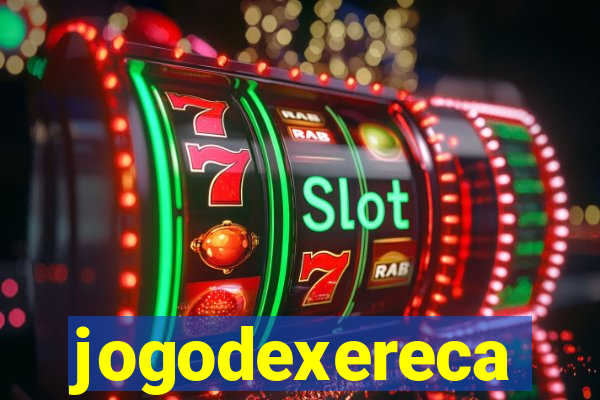 jogodexereca