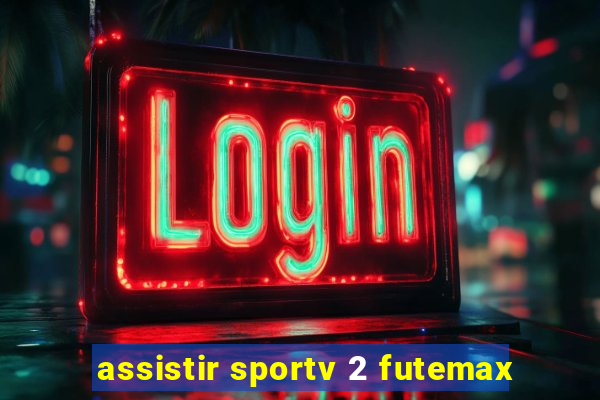 assistir sportv 2 futemax