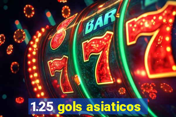 1.25 gols asiaticos