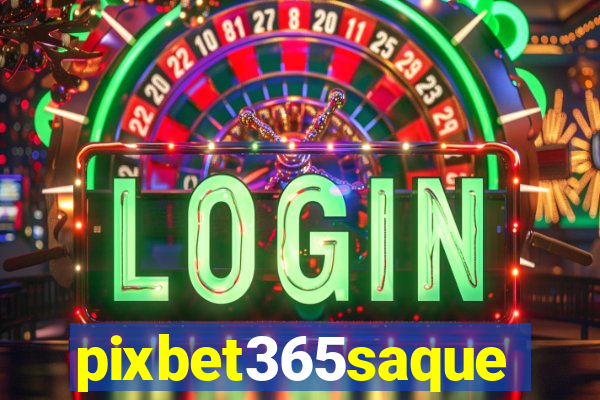 pixbet365saque